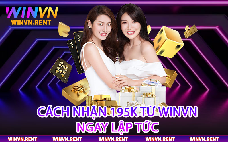 Cách nhận 195k từ Winvn ngay lập tức