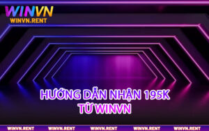 Hướng dẫn nhận 195k từ Winvn